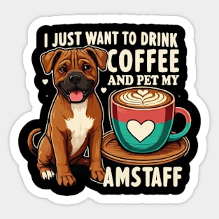 Funny Drink Coffee And Pet My Amstaff American Staffordshire Terrier Dog Sticker